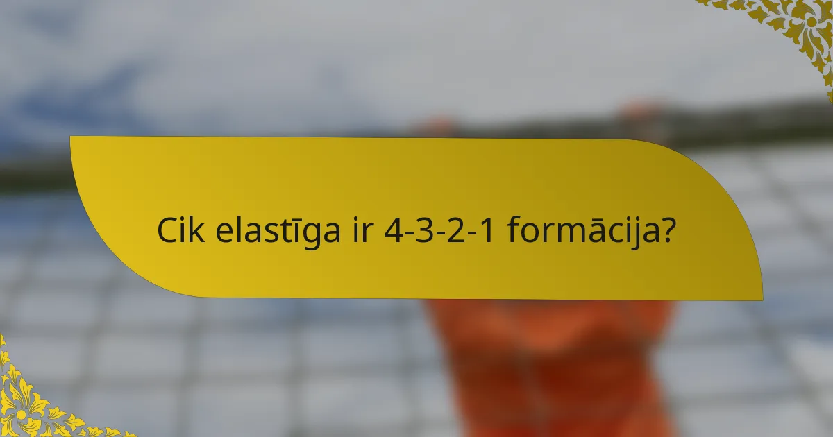 Cik elastīga ir 4-3-2-1 formācija?