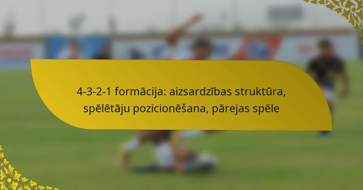 4-3-2-1 formācija: aizsardzības struktūra, spēlētāju pozicionēšana, pārejas spēle