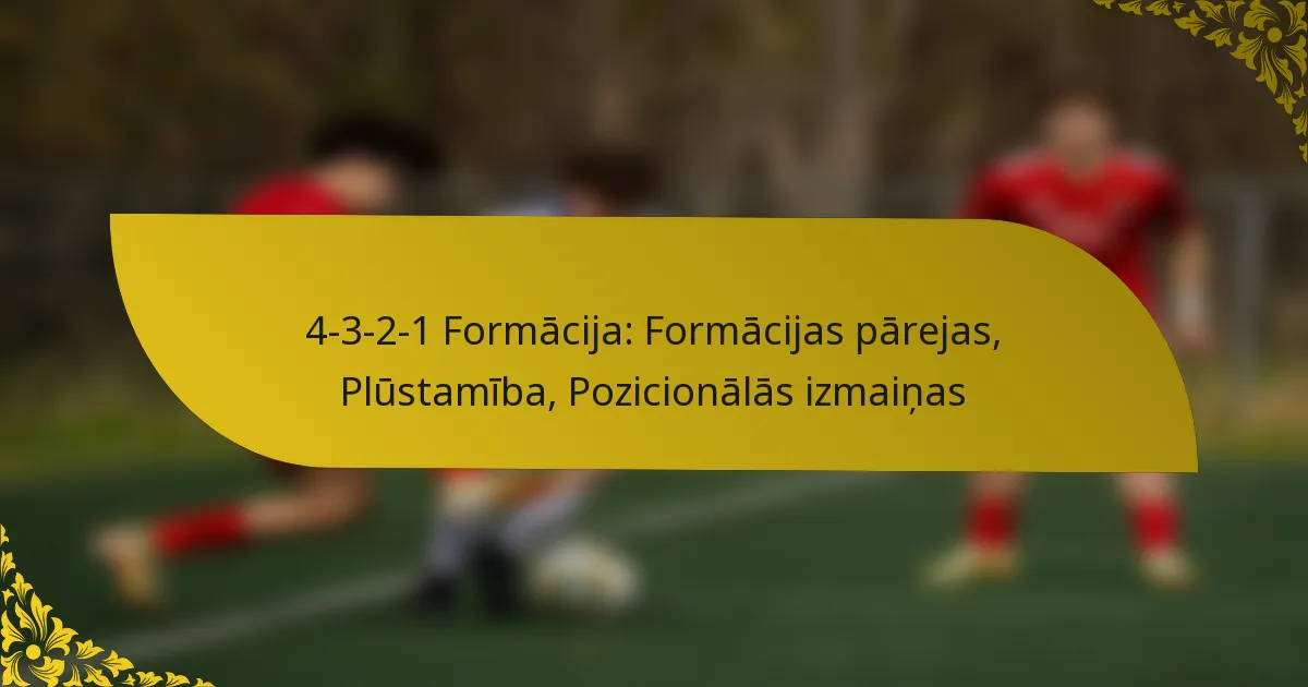 4-3-2-1 Formācija: Formācijas pārejas, Plūstamība, Pozicionālās izmaiņas
