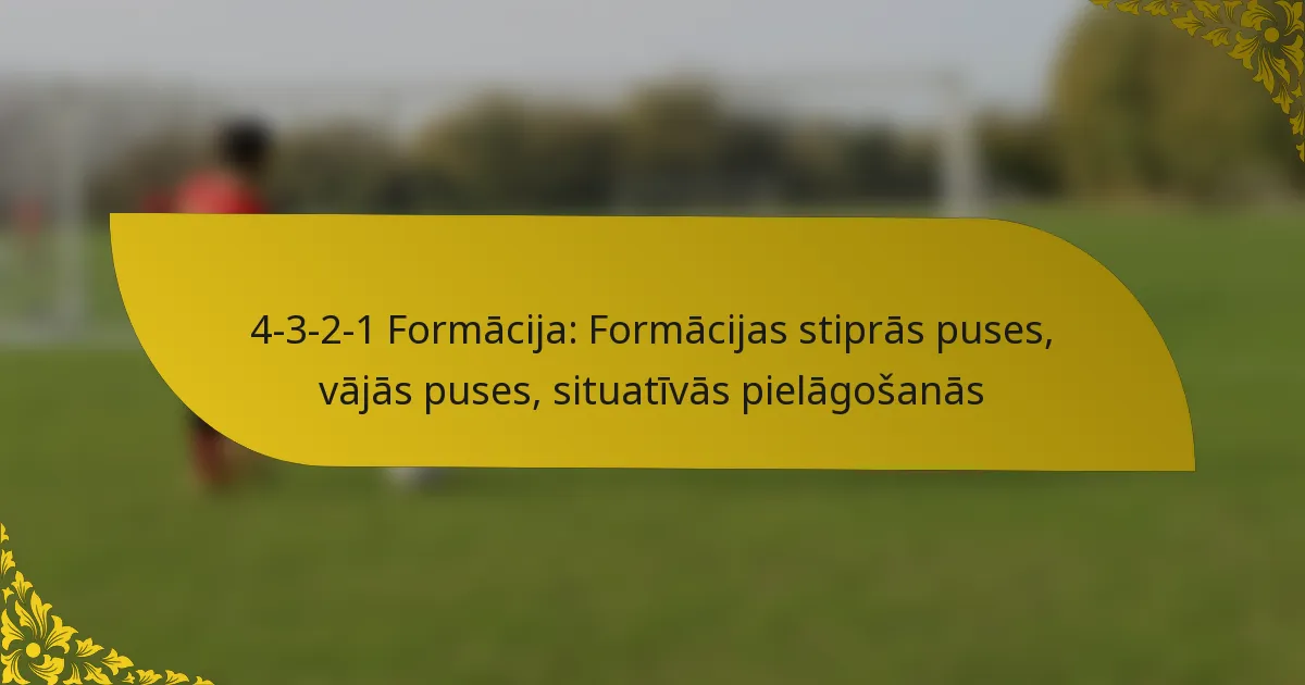 4-3-2-1 Formācija: Formācijas stiprās puses, vājās puses, situatīvās pielāgošanās