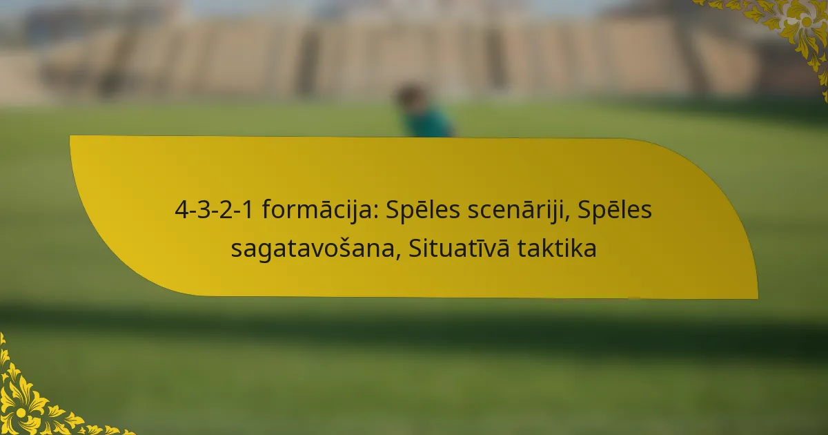 4-3-2-1 formācija: Spēles scenāriji, Spēles sagatavošana, Situatīvā taktika