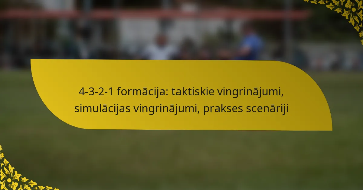 4-3-2-1 formācija: taktiskie vingrinājumi, simulācijas vingrinājumi, prakses scenāriji