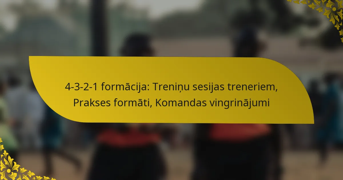 4-3-2-1 formācija: Treniņu sesijas treneriem, Prakses formāti, Komandas vingrinājumi
