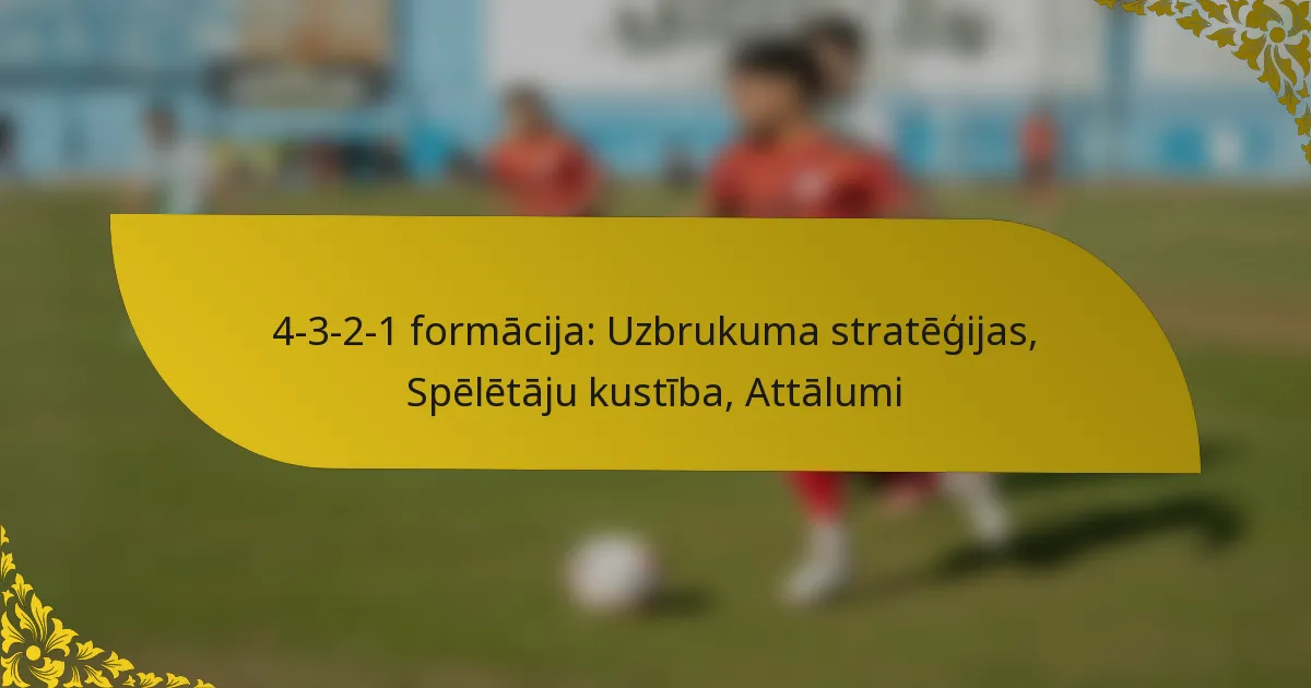 4-3-2-1 formācija: Uzbrukuma stratēģijas, Spēlētāju kustība, Attālumi