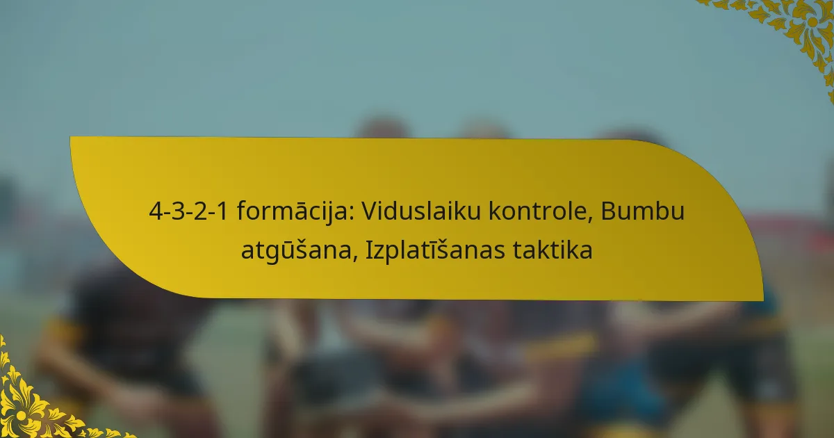 4-3-2-1 formācija: Viduslaiku kontrole, Bumbu atgūšana, Izplatīšanas taktika