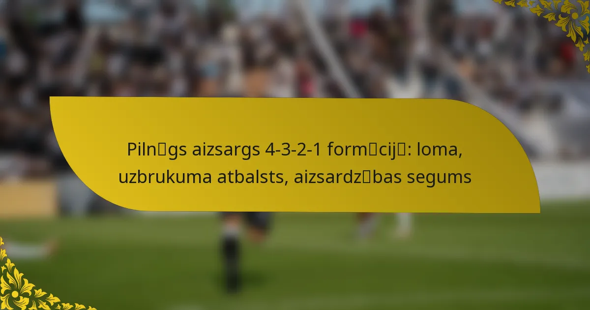 Pilnīgs aizsargs 4-3-2-1 formācijā: loma, uzbrukuma atbalsts, aizsardzības segums