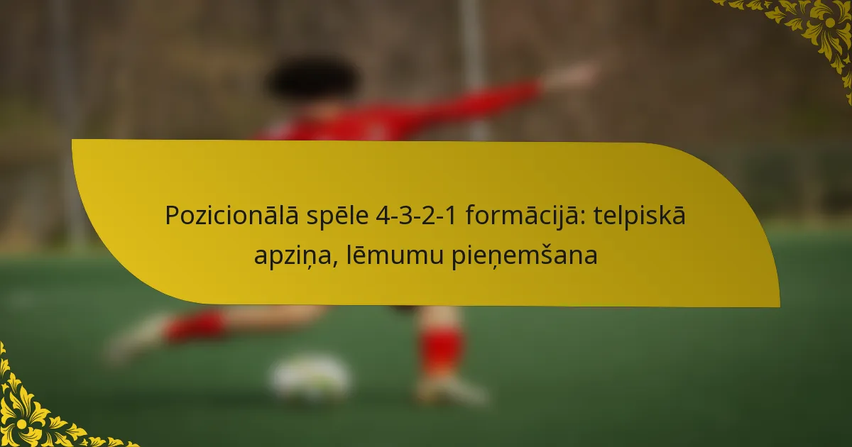 Pozicionālā spēle 4-3-2-1 formācijā: telpiskā apziņa, lēmumu pieņemšana