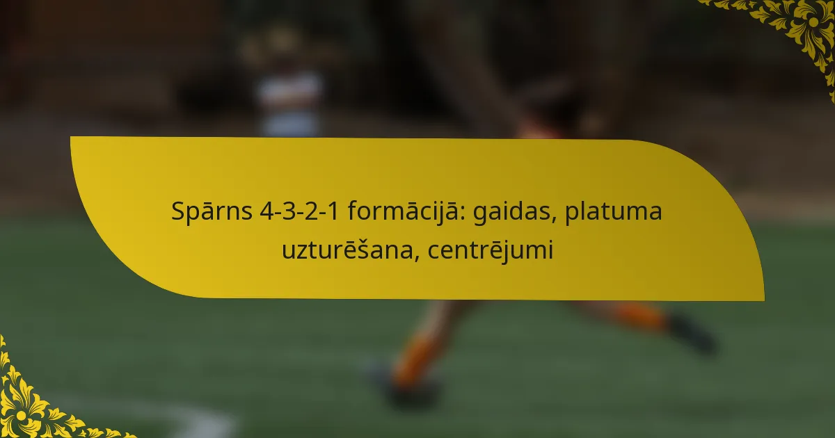 Spārns 4-3-2-1 formācijā: gaidas, platuma uzturēšana, centrējumi