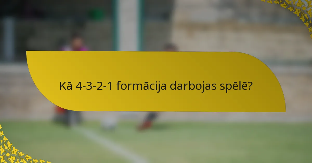 Kā 4-3-2-1 formācija darbojas spēlē?