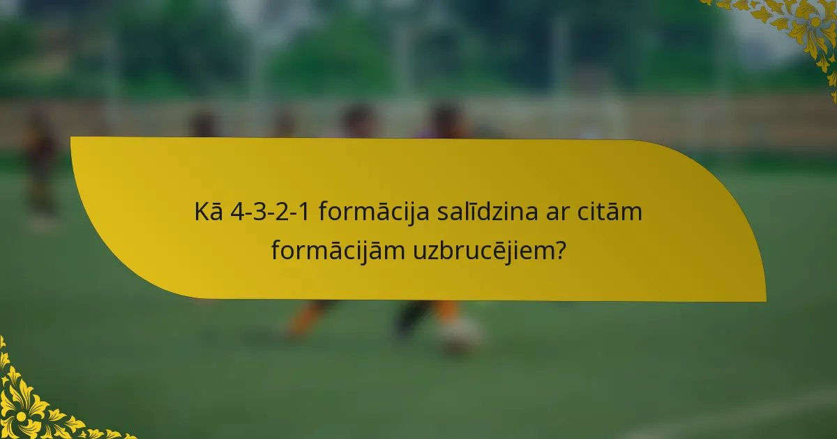 Kā 4-3-2-1 formācija salīdzina ar citām formācijām uzbrucējiem?