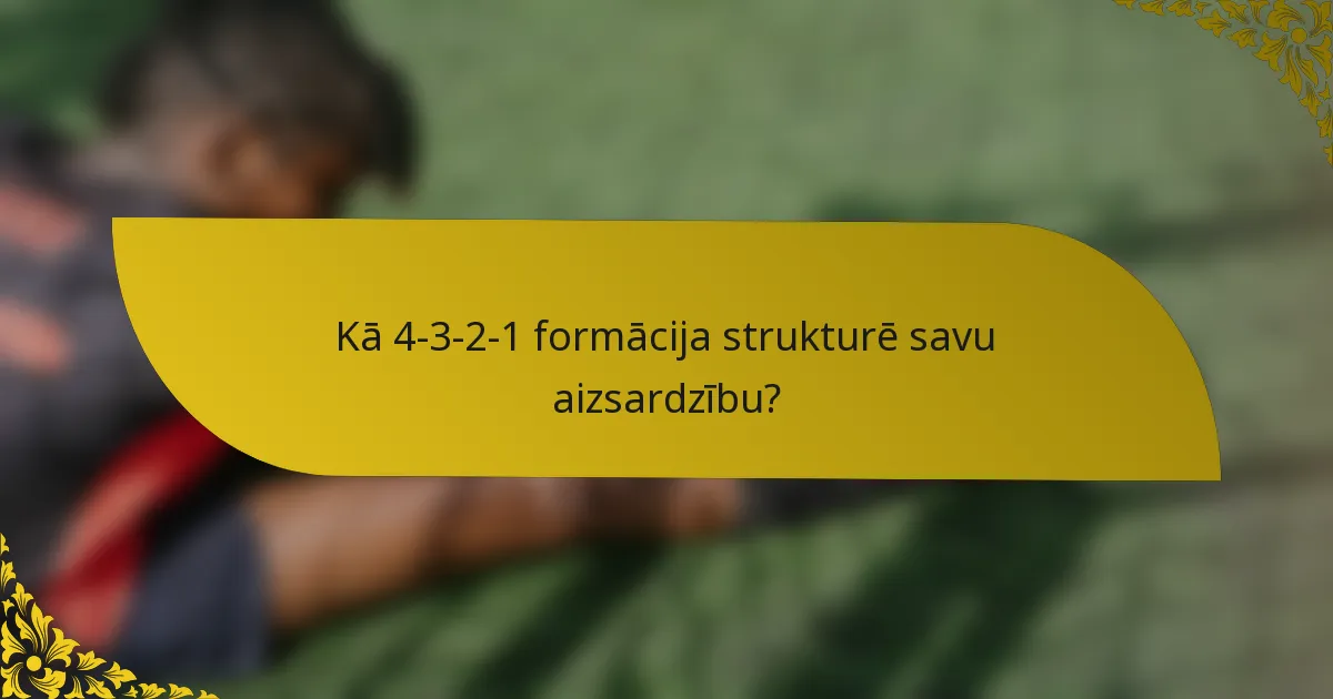 Kā 4-3-2-1 formācija strukturē savu aizsardzību?