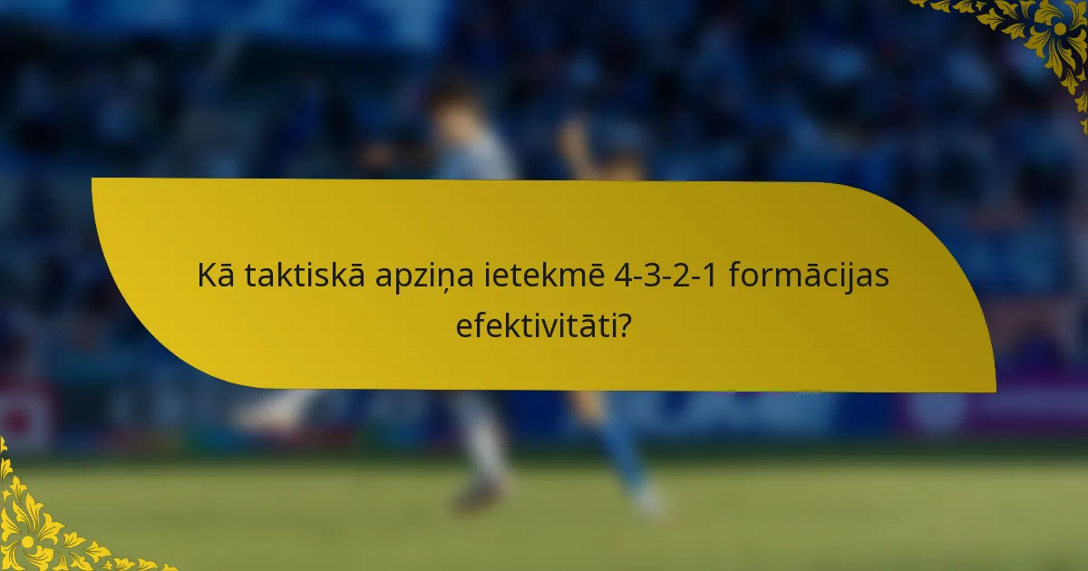 Kā taktiskā apziņa ietekmē 4-3-2-1 formācijas efektivitāti?