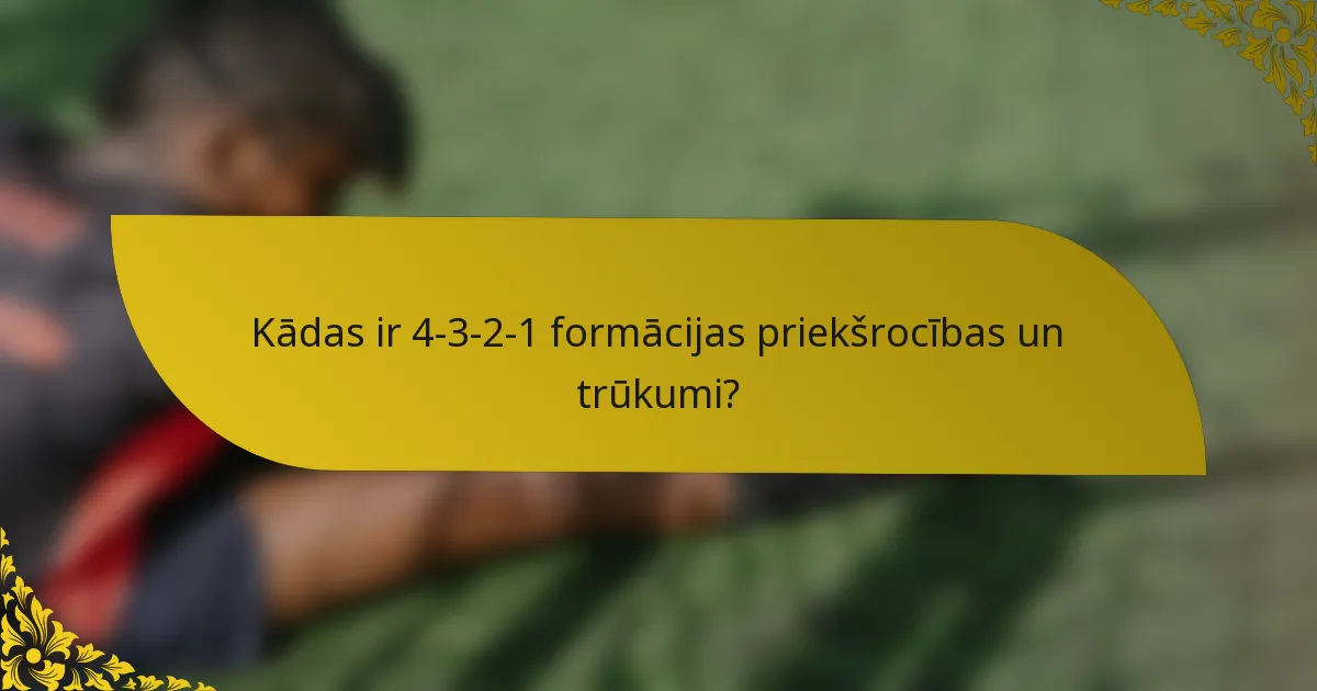 Kādas ir 4-3-2-1 formācijas priekšrocības un trūkumi?
