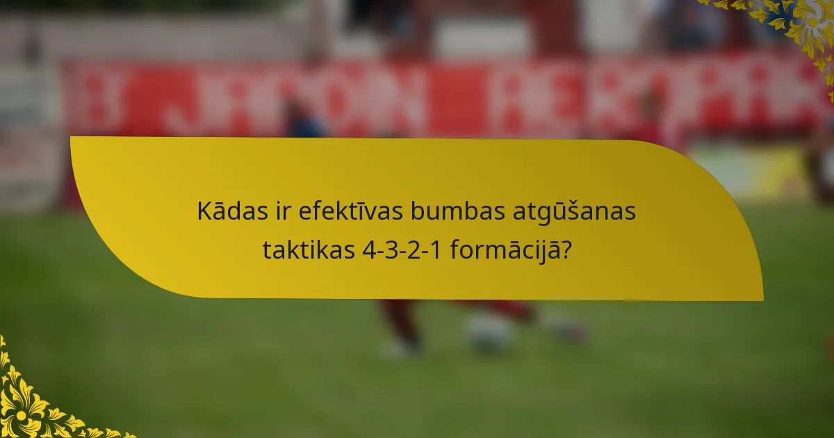 Kādas ir efektīvas bumbas atgūšanas taktikas 4-3-2-1 formācijā?