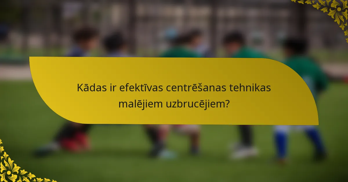 Kādas ir efektīvas centrēšanas tehnikas malējiem uzbrucējiem?