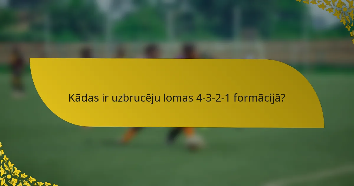 Kādas ir uzbrucēju lomas 4-3-2-1 formācijā?