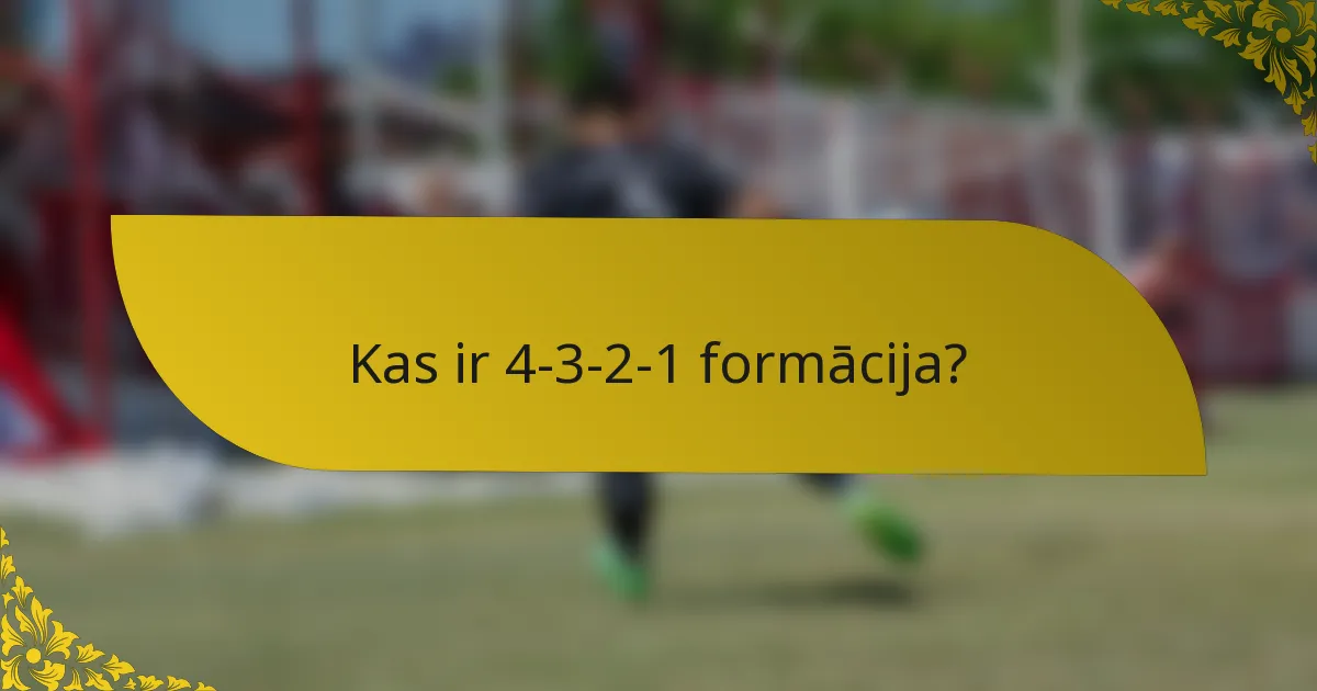 Kas ir 4-3-2-1 formācija?