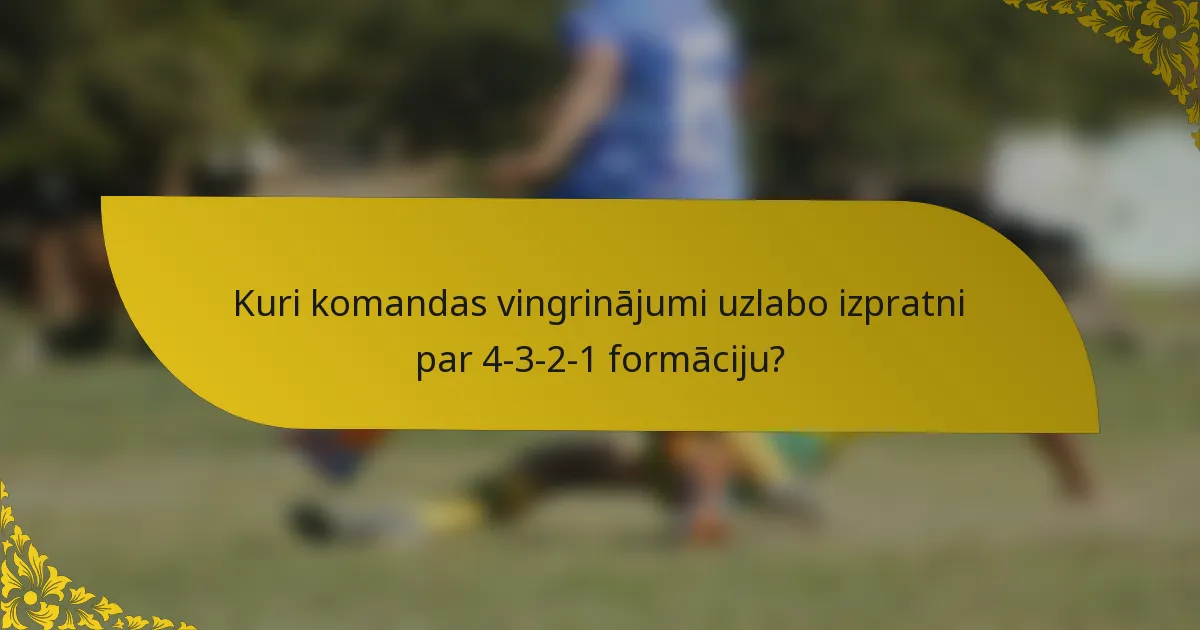 Kuri komandas vingrinājumi uzlabo izpratni par 4-3-2-1 formāciju?