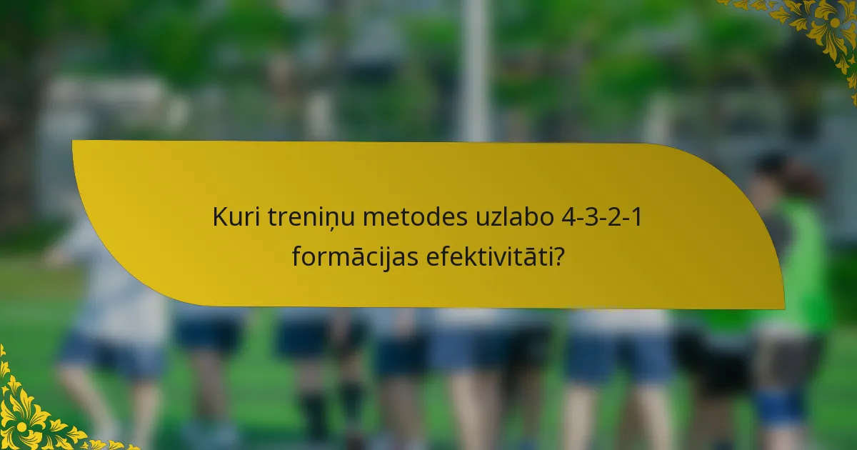 Kuri treniņu metodes uzlabo 4-3-2-1 formācijas efektivitāti?